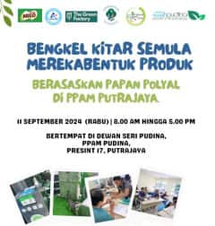 BENGKEL KITAR SEMULA MEREKABENTUK PRODUK BERASASKAN PAPAN POLYAL DI PPAM PUTRAJAYA