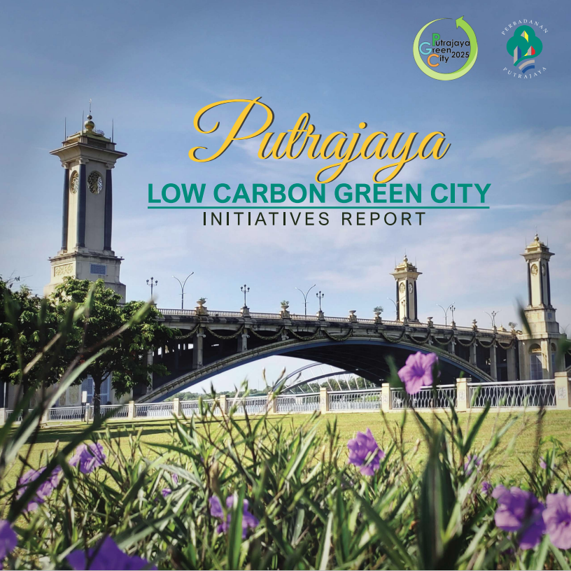 Putrajaya Low Carbon Green City Initiatives Report, December 2021 (6th Edition)